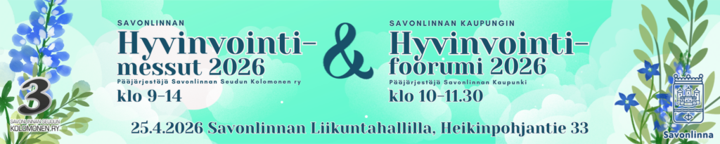 Mainosbanneri, jossa on tekstit:
25.4.2026 Savonlinnan liikuntahallilla, Heikinpohjantie 33,
Savonlinnan Hyvinvointimessut 2026, klo 9-14, Pääjärjestäjä Savonlinnan Seudun Kolomonen ry, ja Savonlinnan kaupungin hyvinvointifoorumi klo 10-11.30,
pääjärjestäjä Savonlinnan kaupunki